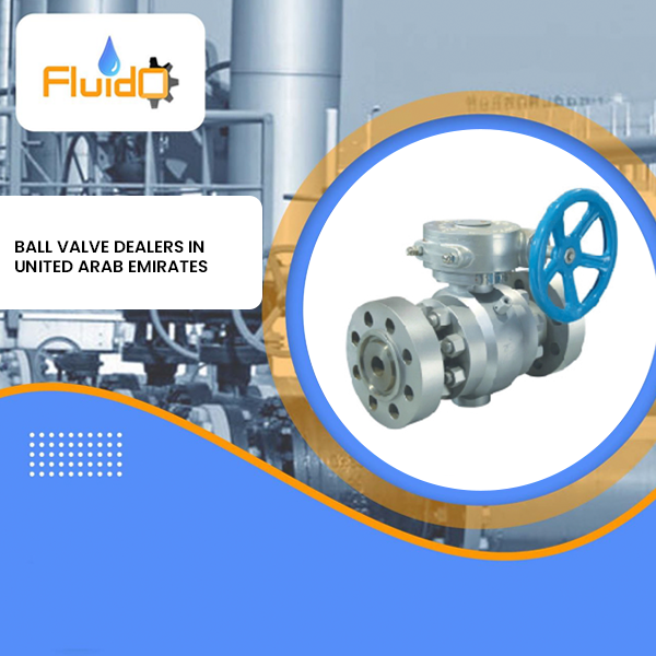 Ball Valve Dealers in United Arab Emirates