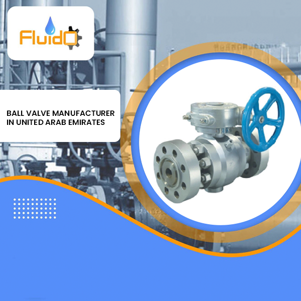 Ball valve manufacturer in United Arab Emirates