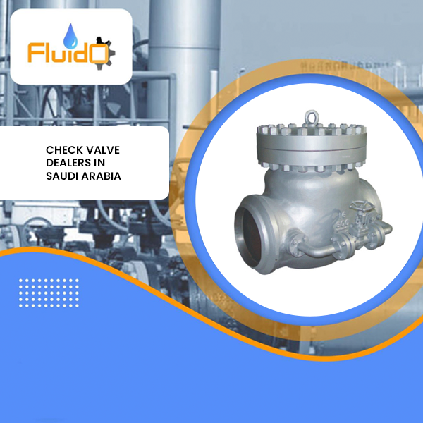 Check Valve Dealers in Saudi Arabia