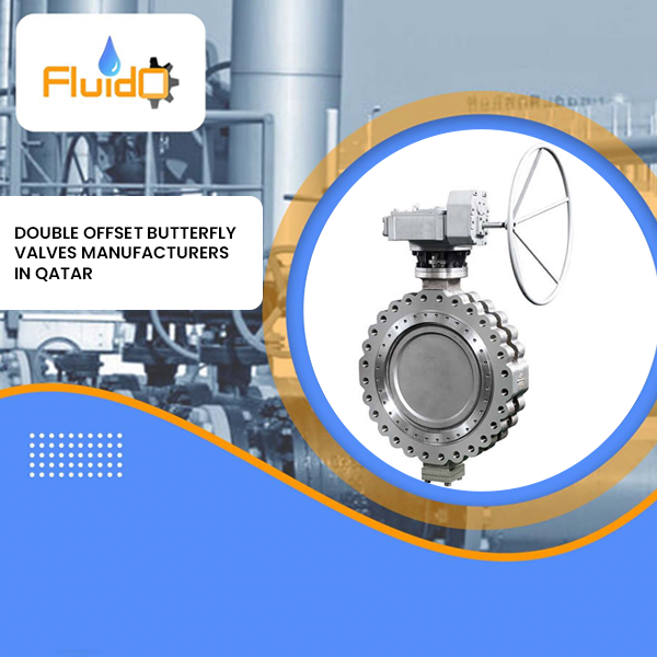 Double offset butterfly valves manufacturers in Qatar