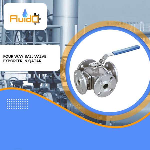 Four Way Ball Valve Exporter in Qatar