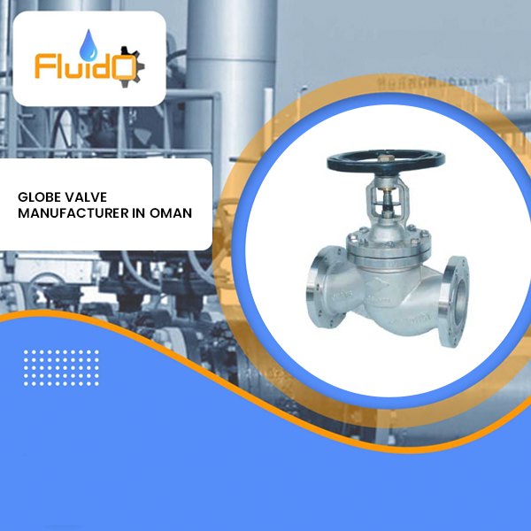 Globe Valve Manufacturer in Oman