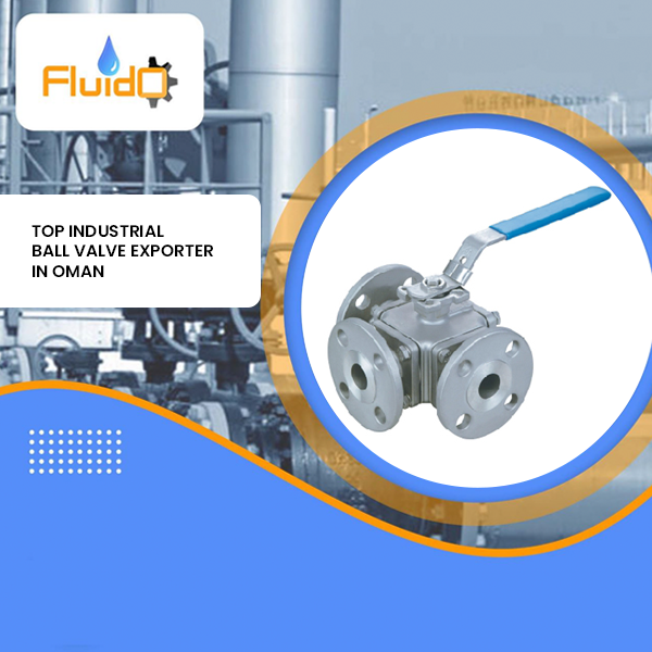 Top Industrial Ball Valve Exporter in Oman